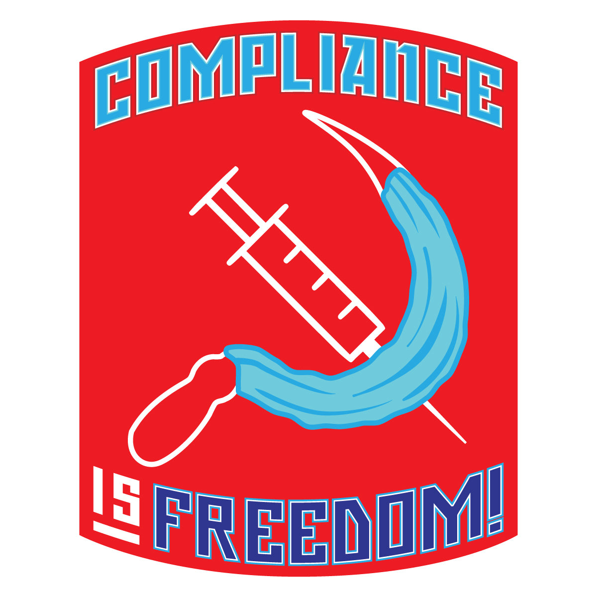 Compliance Is Freedom Vax And Mask Hammer And Sickle Decal
